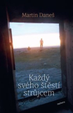 KAŽDÝ SVÉHO ŠTĚSTÍ STRŮJCEM – Martin Daneš