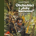 OBCHODNÍCI Z „DOBY KAMENNÉ“. PAPUÁNŠTÍ KAPAUKOVÉ Z NOVÉ GUINEJE – Leopold Pospíšil