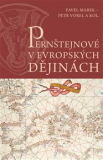 PERNŠTEJNOVÉ V EVROPSKÝCH DĚJINÁCH - Pavel Marek, Petr Vorel