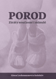 POROD. ZTRÁTY SOUČASNÉ I MINULÉ – Alena Lochmannová a kolektiv